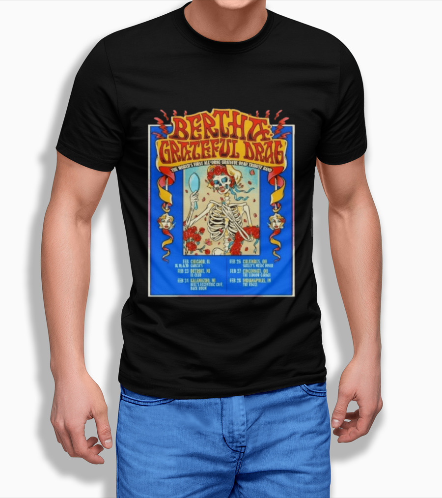 Bertha Grateful Drag The World's First All Drag Grateful Dead Tribute Band Tour Dates T-Shirt