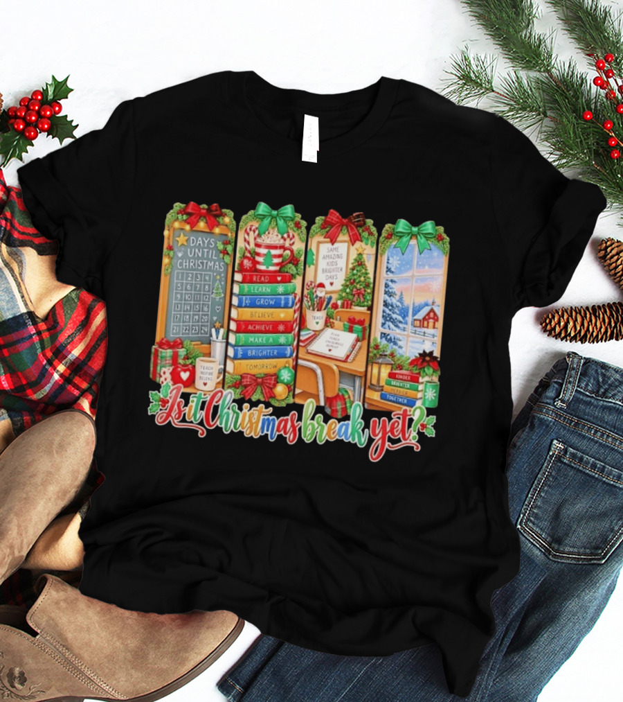 Is It Christmas Break Yet Teacher Holiday Classroom Days Until Christmas Reading Themes T-Shirt