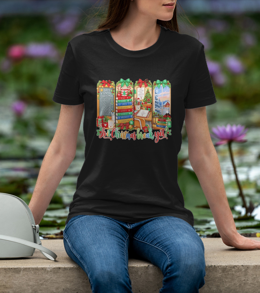 Is It Christmas Break Yet Teacher Holiday Classroom Days Until Christmas Reading Themes T-Shirt
