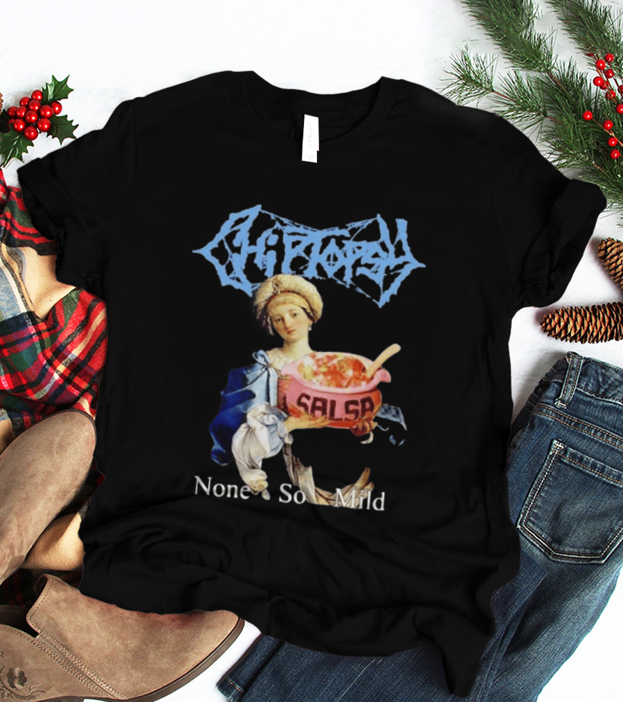 Chiptopsy None So Mild Salsa Death Metal Art Style Mashup T-Shirt