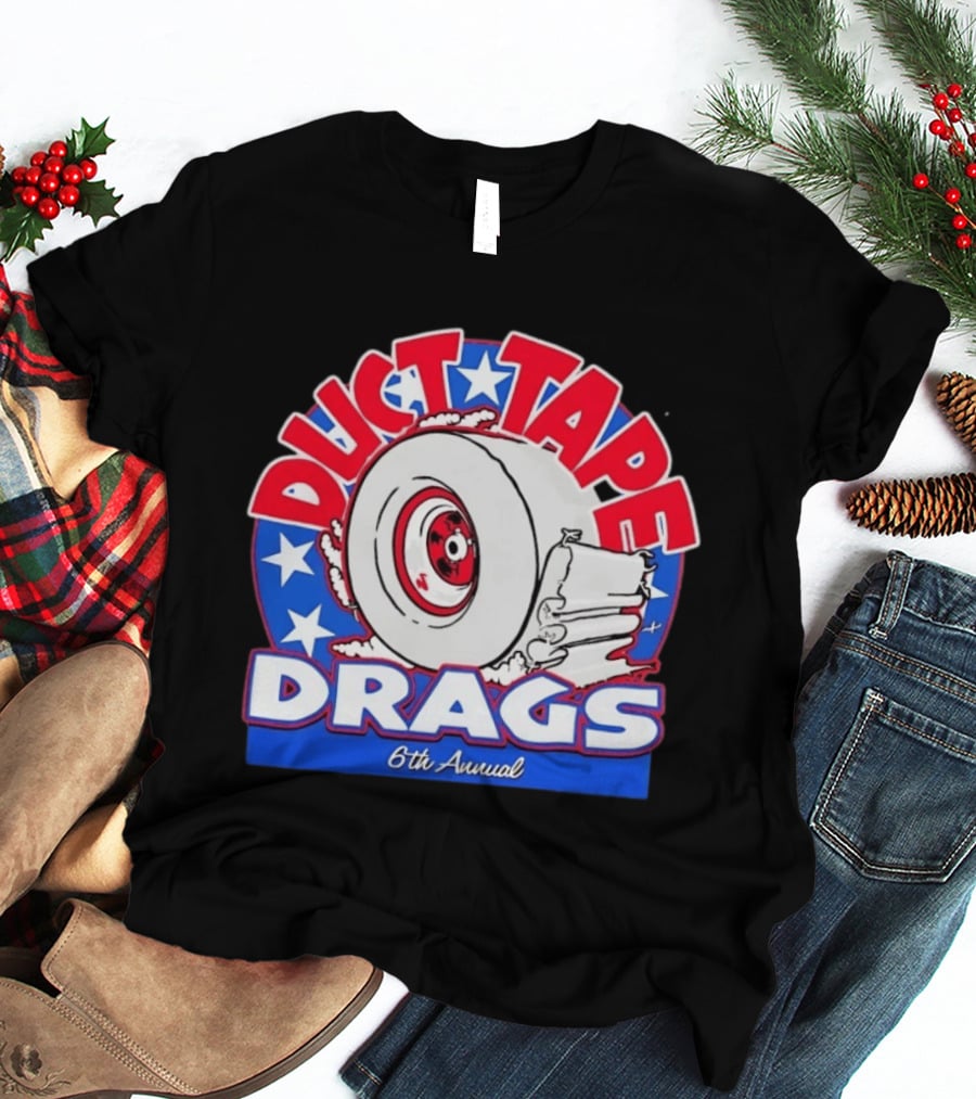 Duct Tape Drags 6th Annual Tire And Stars Event T-Shirt