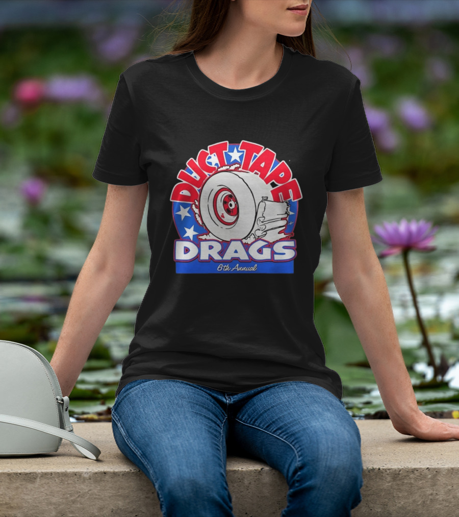 Duct Tape Drags 6th Annual Tire And Stars Event T-Shirt