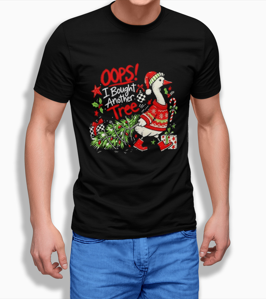 Oops I Bought Another Tree Christmas Goose Holiday Sweater T-Shirt