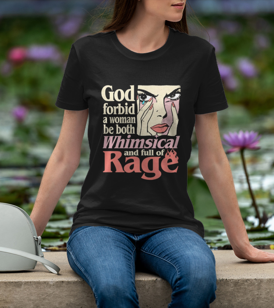 God Forbid A Woman Be Both Whimsical And Full Of Rage Text With Pop Art Face T-Shirt