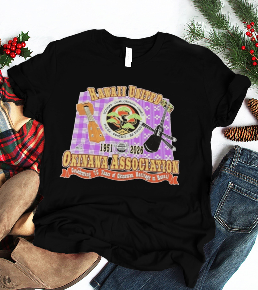 Hawaii United Okinawa Association 1951 2026 Uchinā Chi Ukuru Hawaii 75 Years Polish Protect Be Proud T-Shirt
