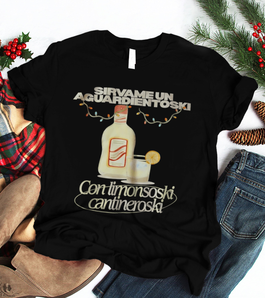 Sirvame Un Aguardientoski Con Limonsoski Cantineroski Tropical Death T-Shirt
