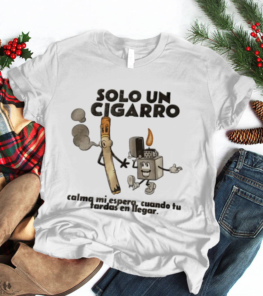 Solo Un Cigarro Calma Mi Espero Cuando Tu Tardas En Llegar Tropical Death Cartoon Cigarette T-Shirt