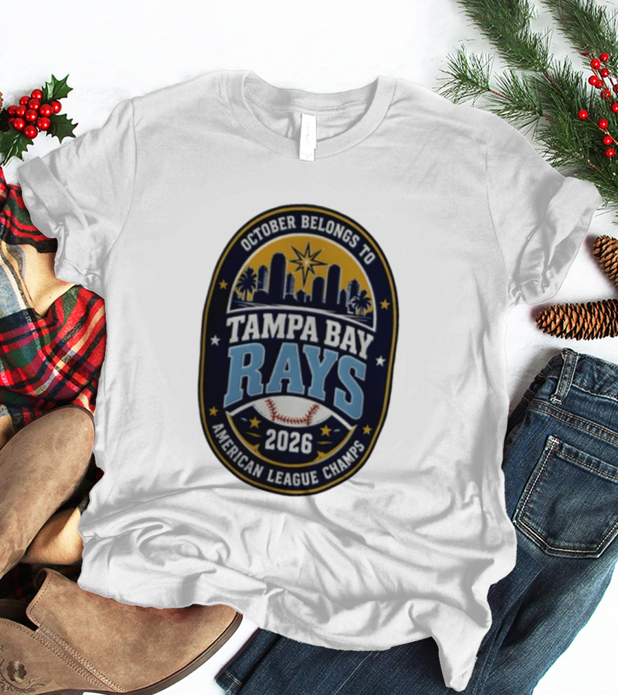 Tampa Bay Rays October Belongs To Baseball Skyline American League Champs 2026 T-Shirt