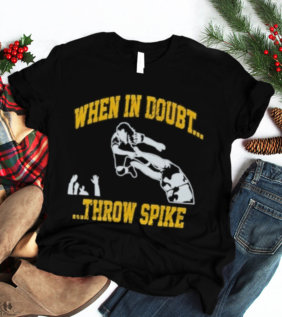 When In Doubt Throw Spike Volleyball Player T-Shirt