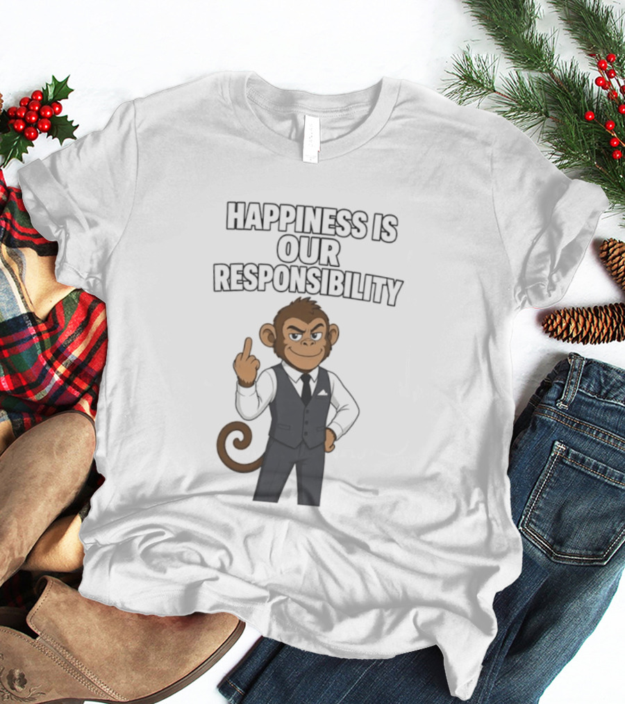 Happiness Is Our Responsibility Monkey In Suit T-Shirt
