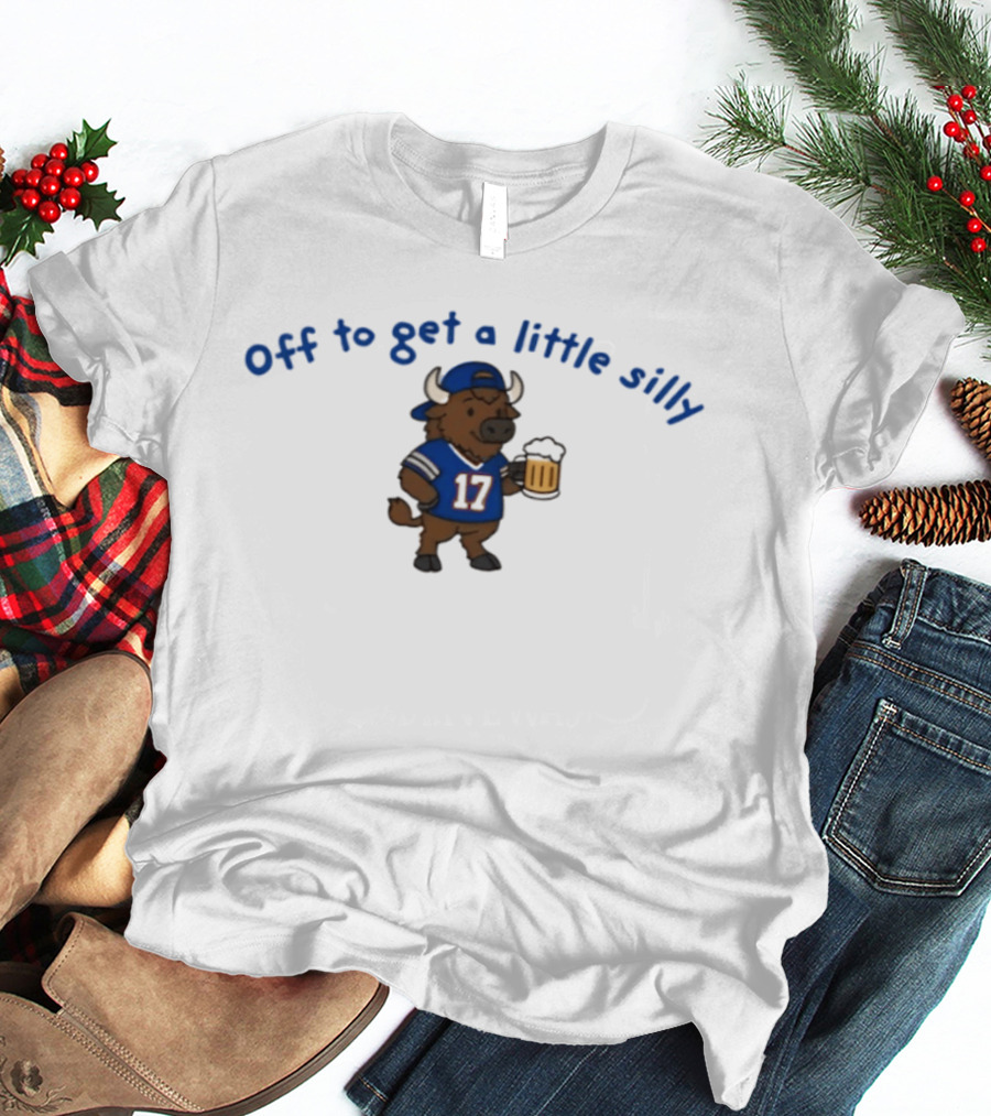 Off To Get A Little Silly Buffalo Bills 17 Beer T-Shirt