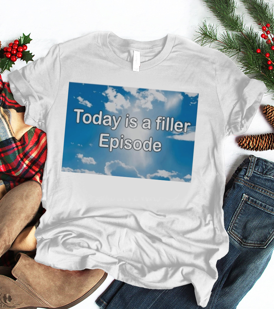 Today Is A Filler Episode Cloudy Sky T-Shirt
