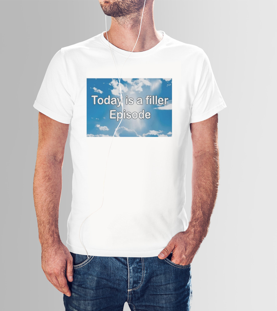 Today Is A Filler Episode Cloudy Sky T-Shirt