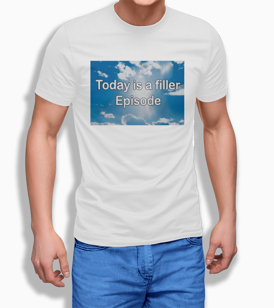 Today Is A Filler Episode Cloudy Sky T-Shirt