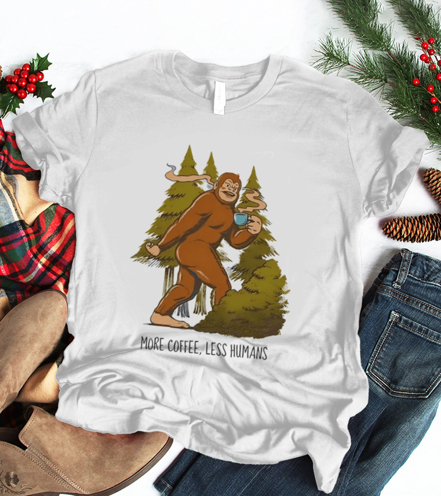 Bigfoot More Coffee Less Humans Sasquatch Walking In Forest With Coffee Cup T-Shirt
