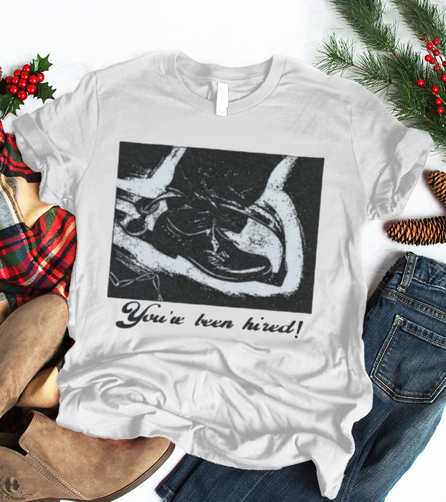 You've Been Hired Job Employment Footprints T-Shirt