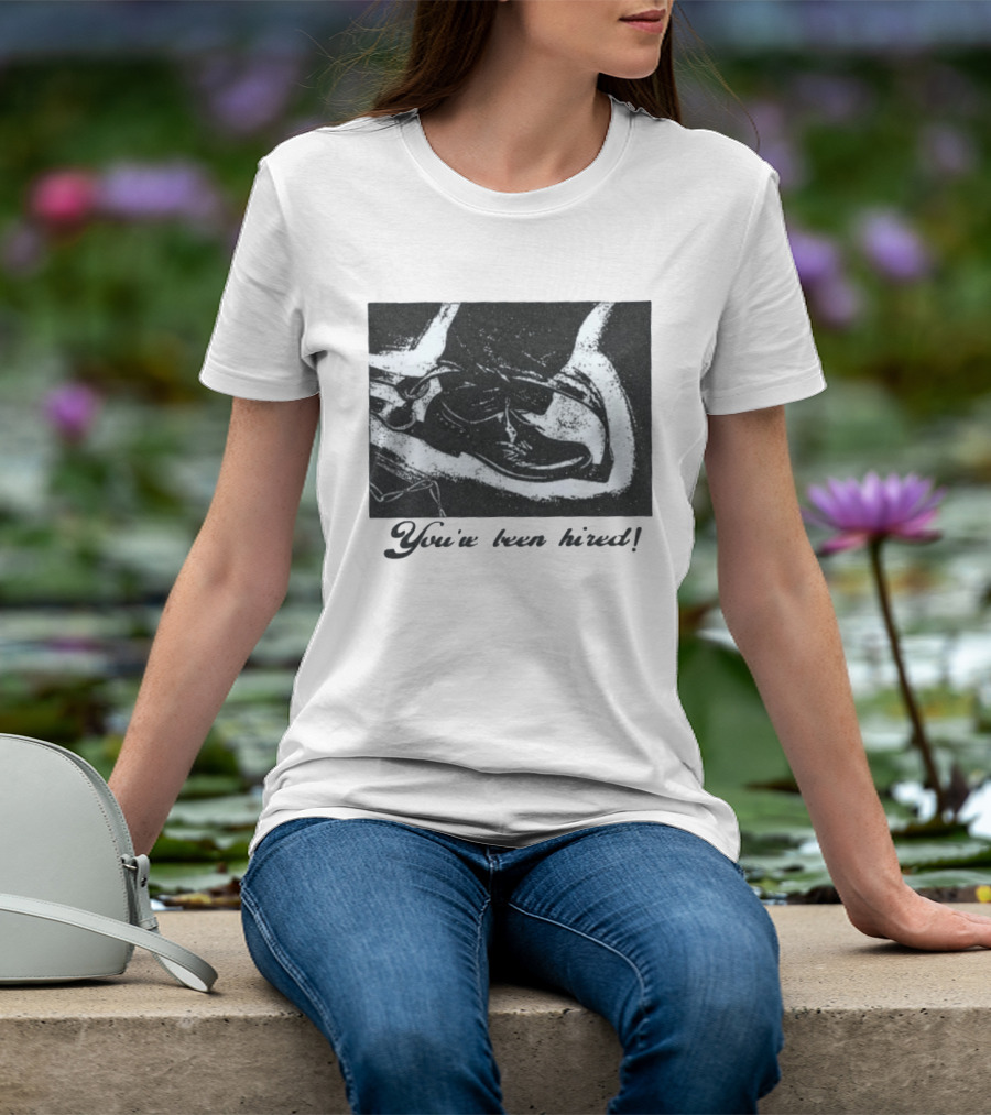 You've Been Hired Job Employment Footprints T-Shirt