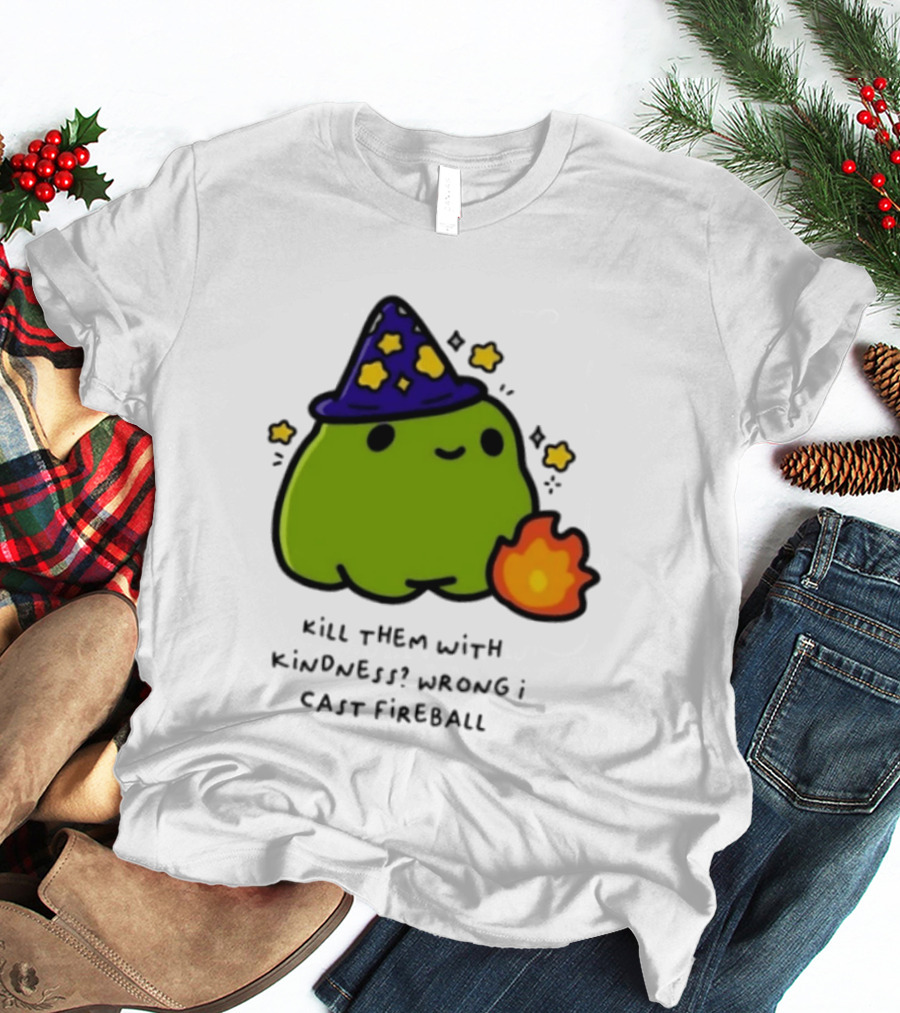 Kill Them With Kindness Wrong I Cast Fireball Wizard Slime Hat Cute Stars T-Shirt