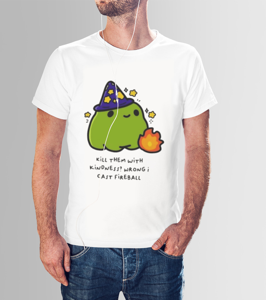 Kill Them With Kindness Wrong I Cast Fireball Wizard Slime Hat Cute Stars T-Shirt