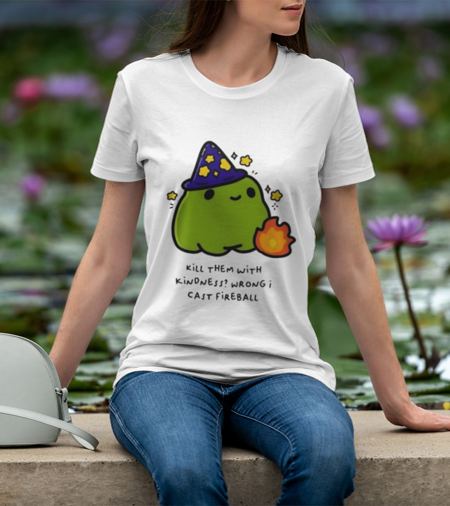 Kill Them With Kindness Wrong I Cast Fireball Wizard Slime Hat Cute Stars T-Shirt