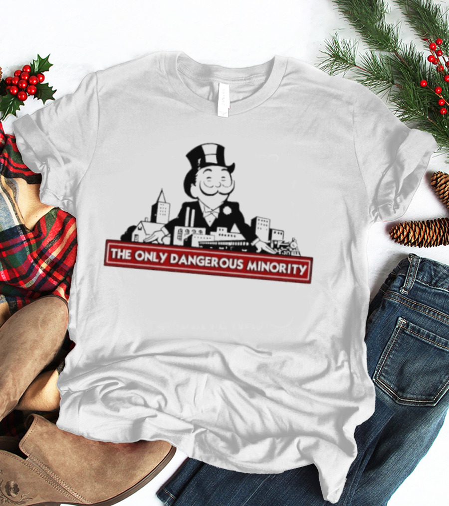Monopoly Man The Only Dangerous Minority Top Hat And City T-Shirt