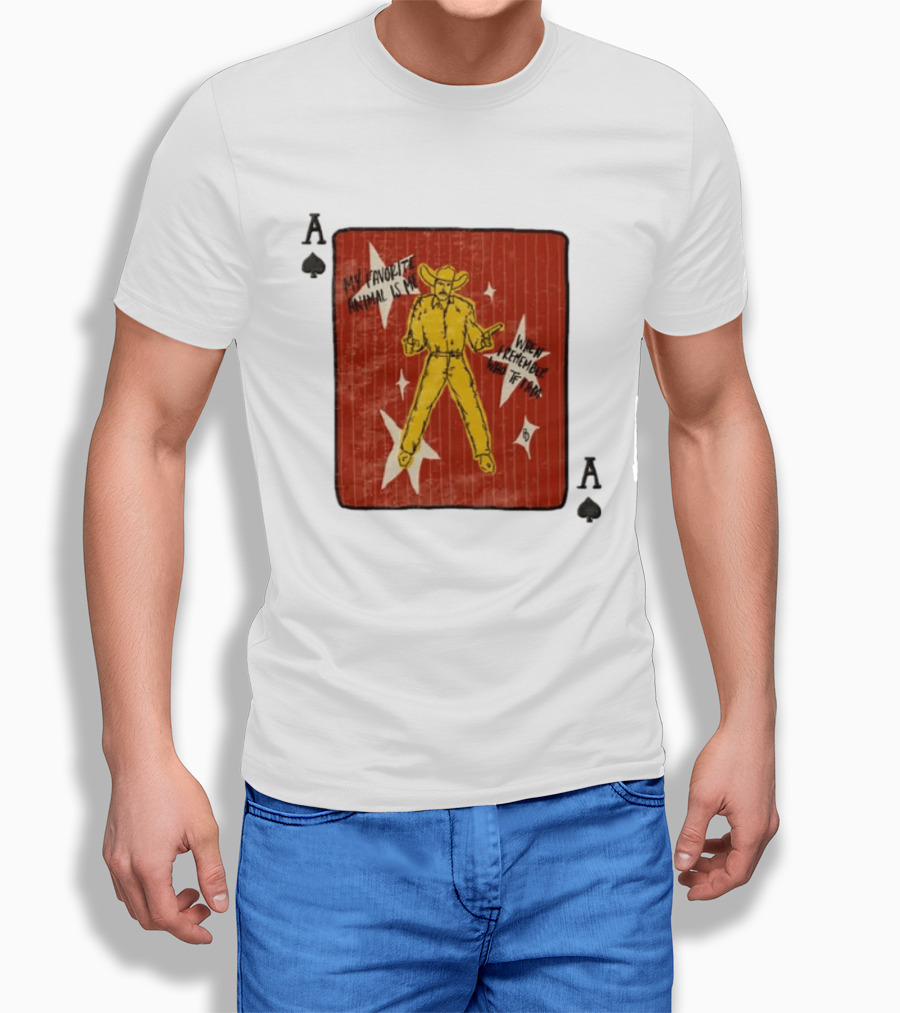 My Favorite Animal Is Me When I Remember Who TF I Am Cowboy Ace Of Spades Card T-Shirt