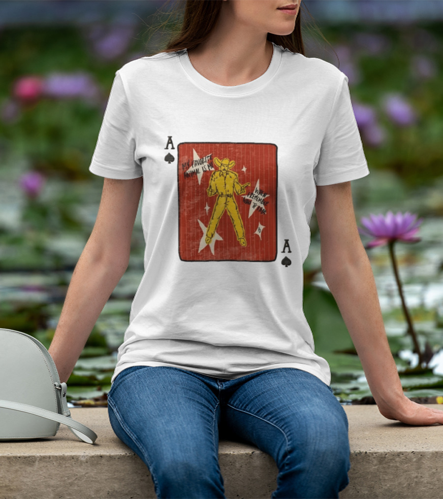 My Favorite Animal Is Me When I Remember Who TF I Am Cowboy Ace Of Spades Card T-Shirt