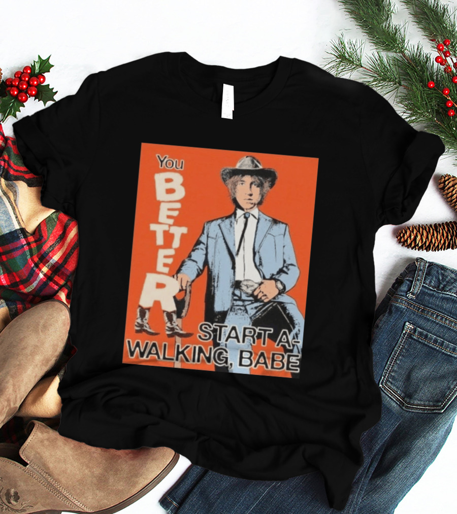 You Better Start A Walking Babe Bob Dylan Western Hat And Suit T-Shirt