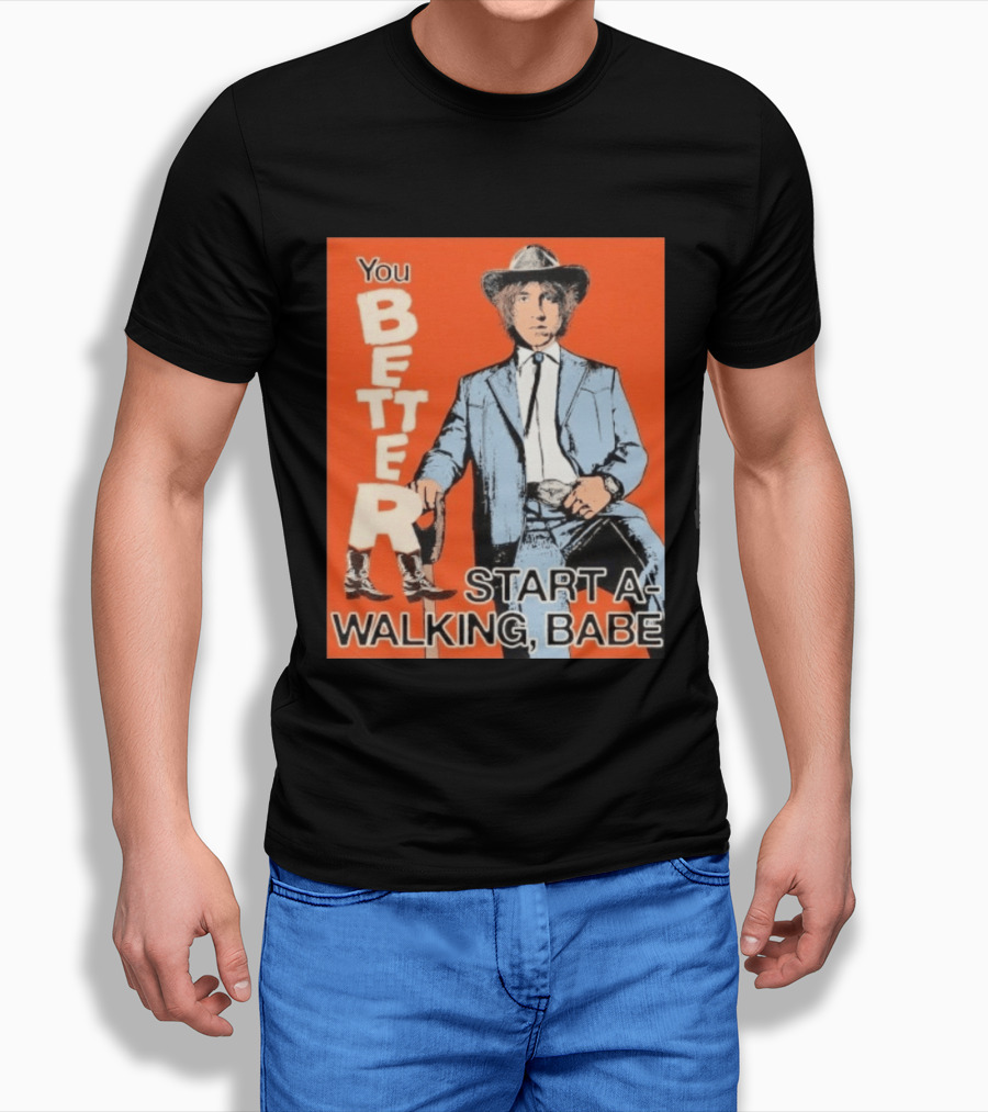 You Better Start A Walking Babe Bob Dylan Western Hat And Suit T-Shirt