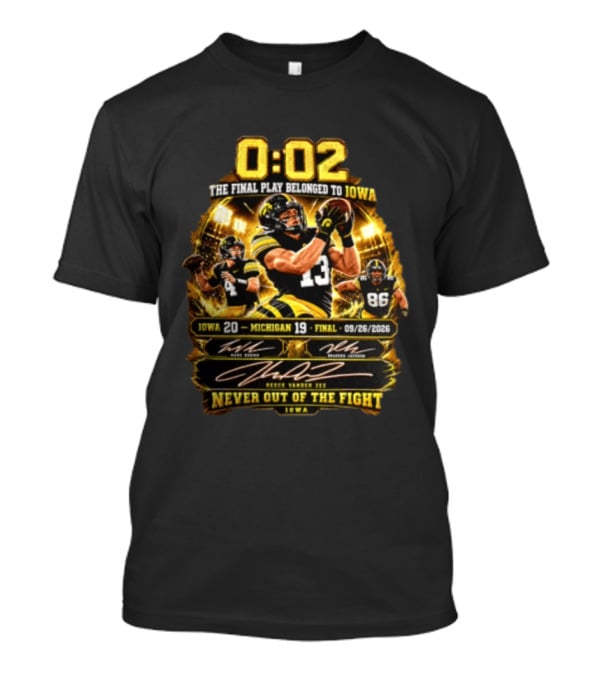 0:02 The Final Play Belonged To Iowa Never Out Of The Fight Iowa 20 Michigan 19 Final 09/26/2026 T-Shirt