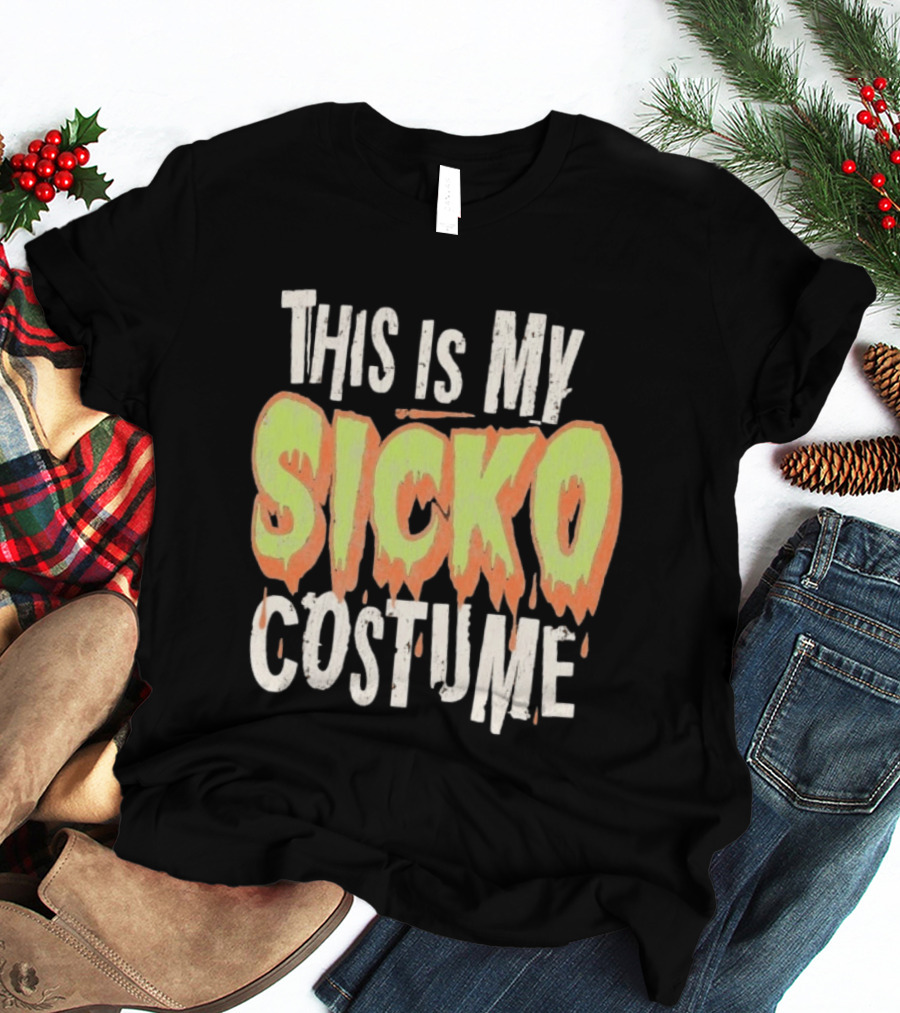This Is My Sicko Costume Halloween Phrase T-Shirt
