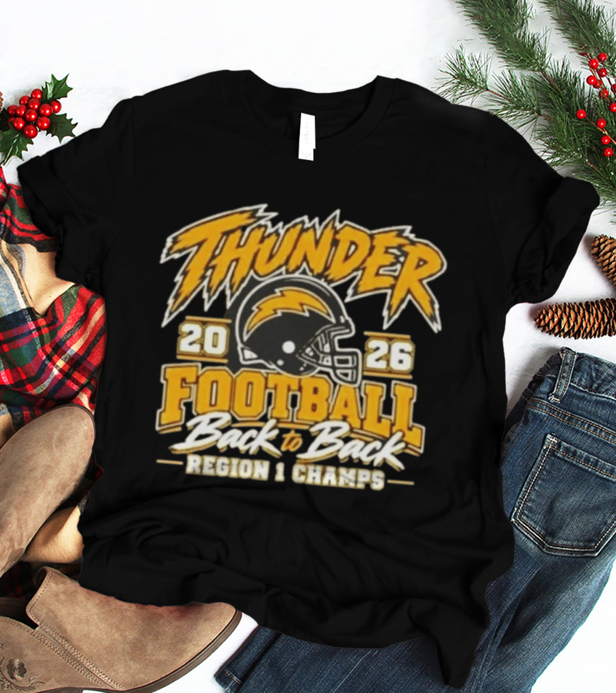 Thunder 2026 Football Back To Back Region 1 Champs T-Shirt