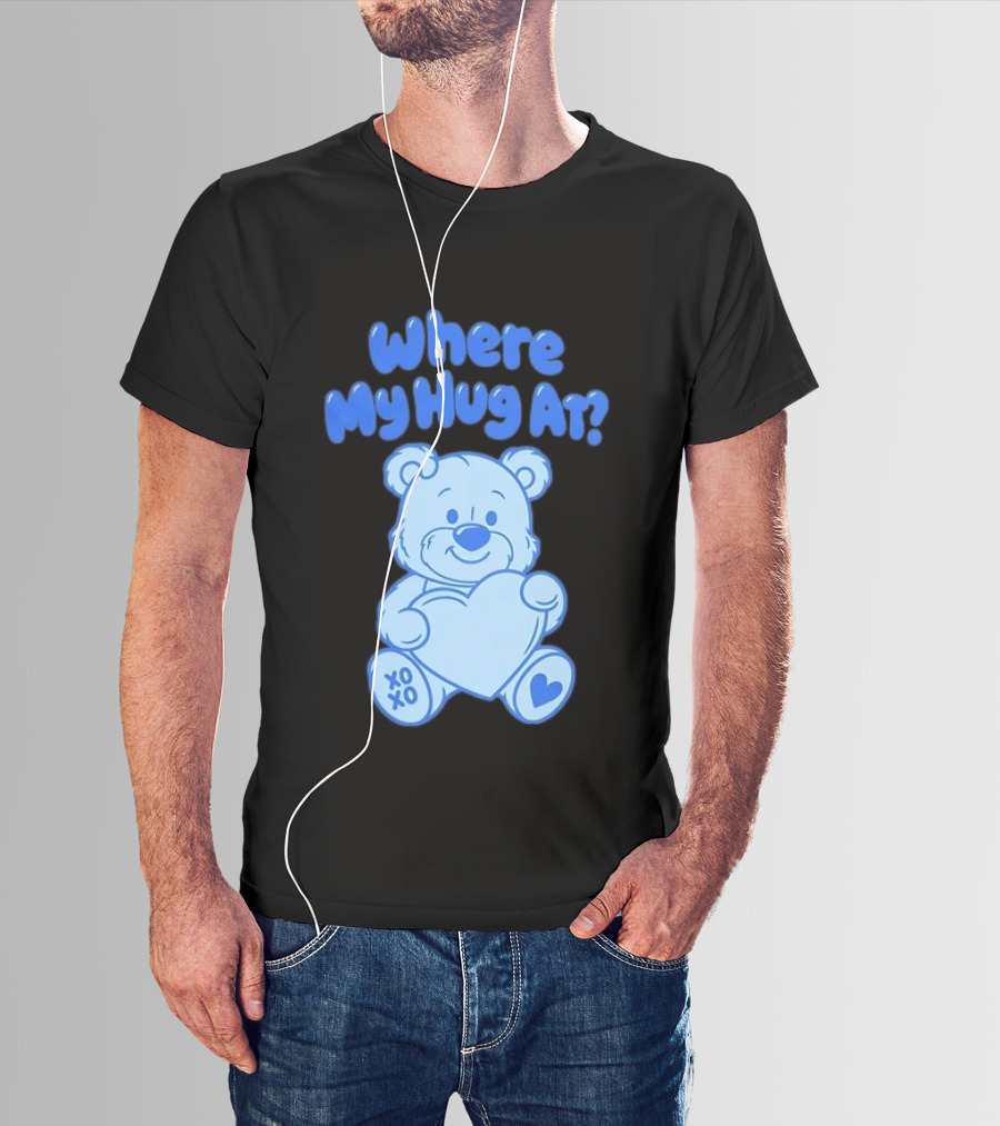 Where My Hug At Blue Teddy Bear Holding Heart XOXO T-Shirt
