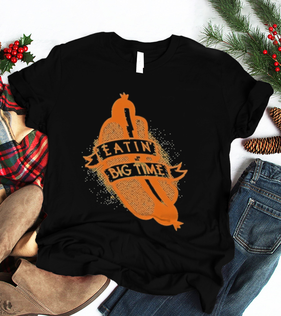 Eatin' Big Time Hot Dog Sausage Foodie Eating T-Shirt