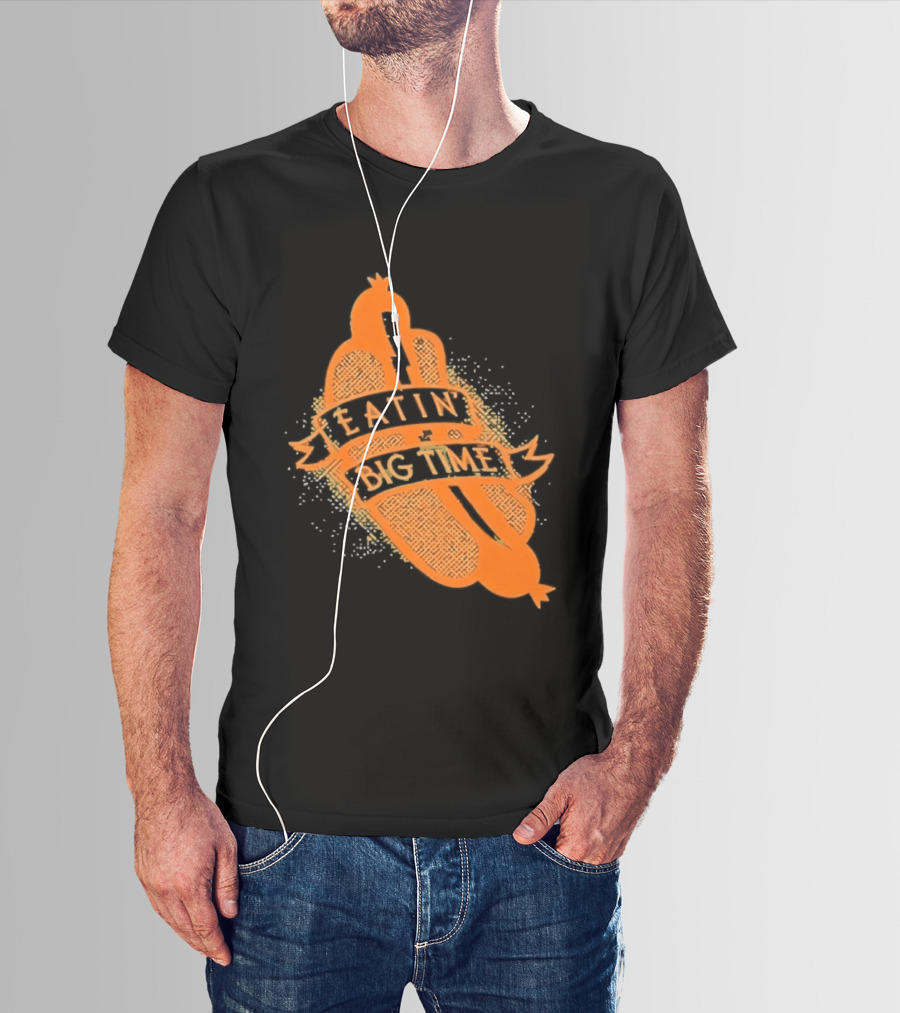 Eatin' Big Time Hot Dog Sausage Foodie Eating T-Shirt