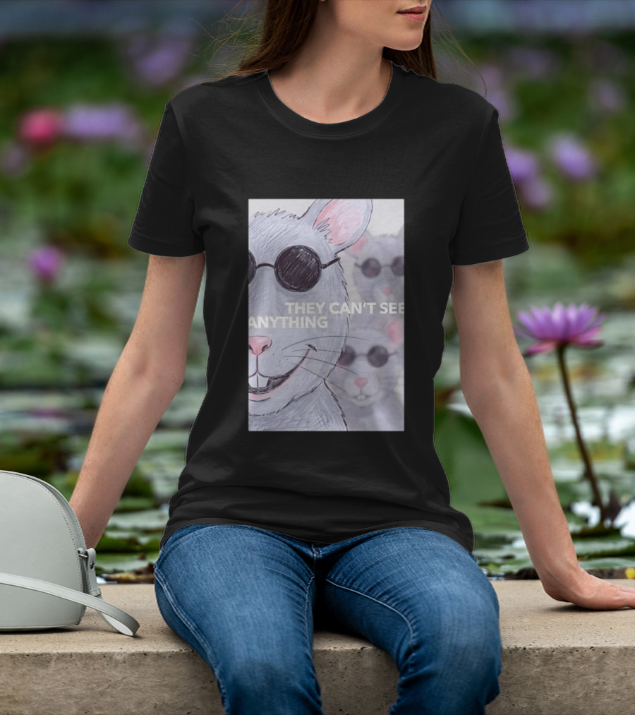 They Can't See Anything Rat Sunglasses Blind Mice T-Shirt