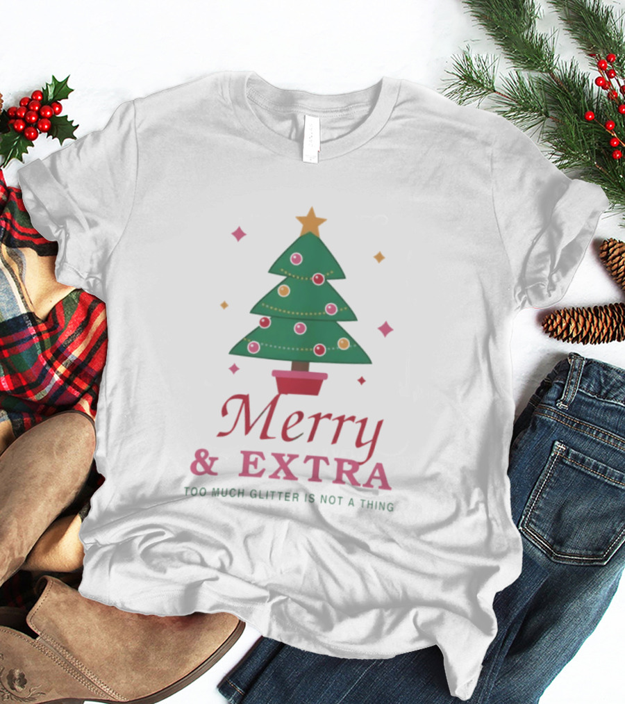 Merry And Extra Christmas Tree Festive Glitter Holiday Cheer T-Shirt