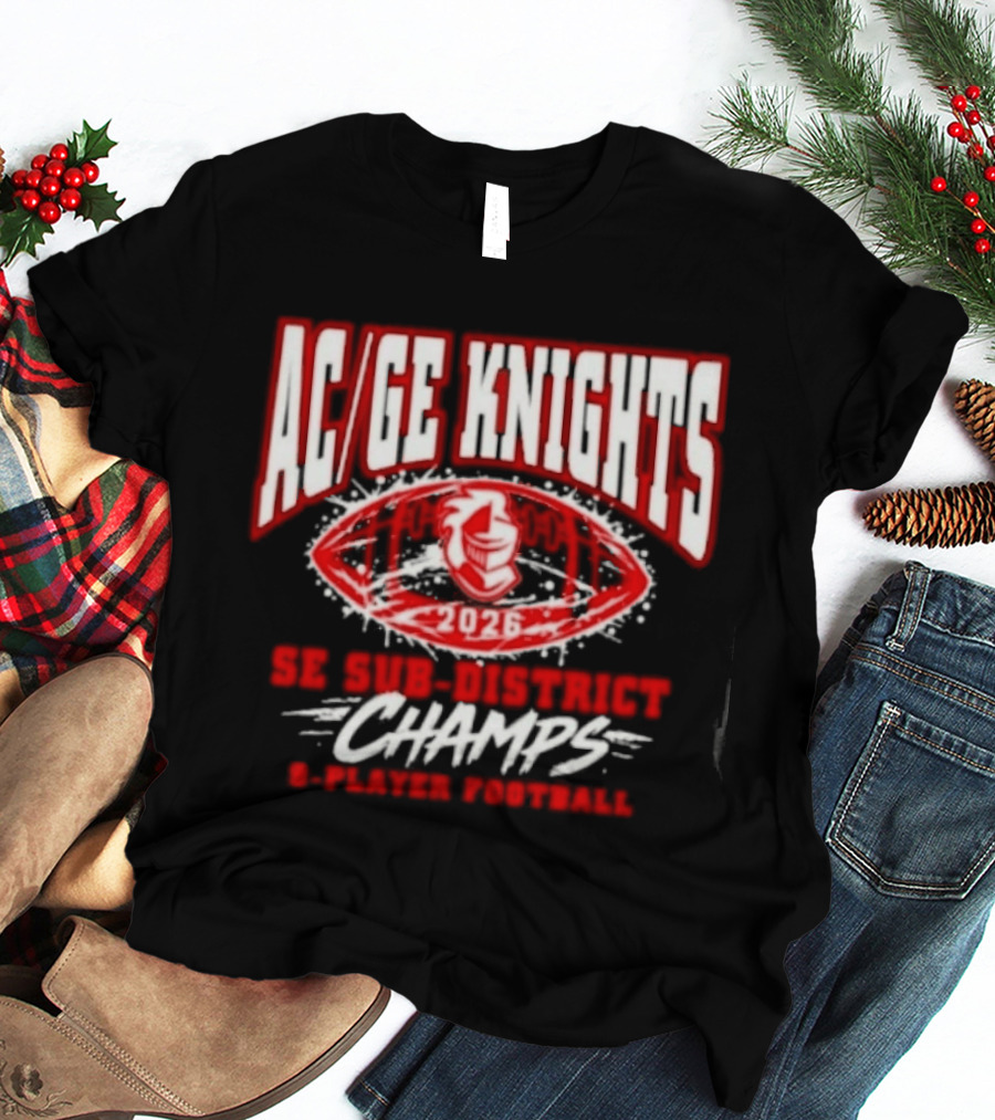 AC GE Knights 2026 SE Sub District Champs 9 Player Football T-Shirt
