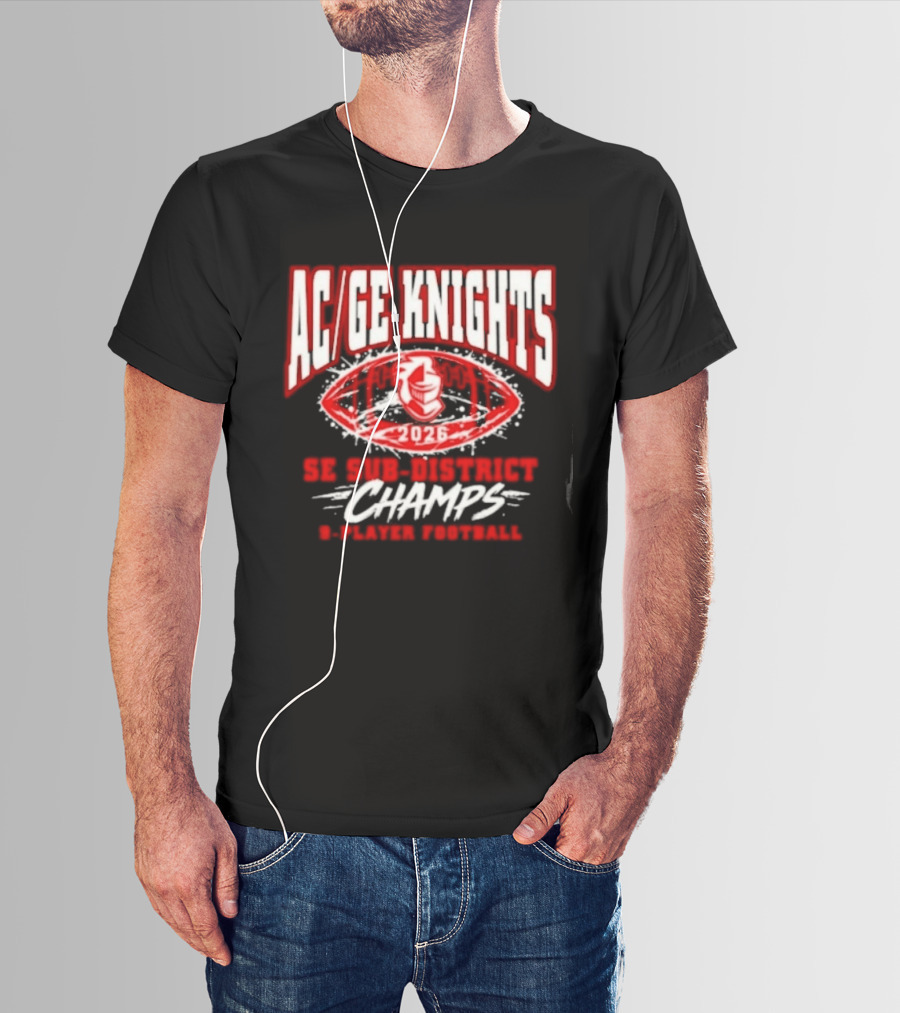 AC GE Knights 2026 SE Sub District Champs 9 Player Football T-Shirt
