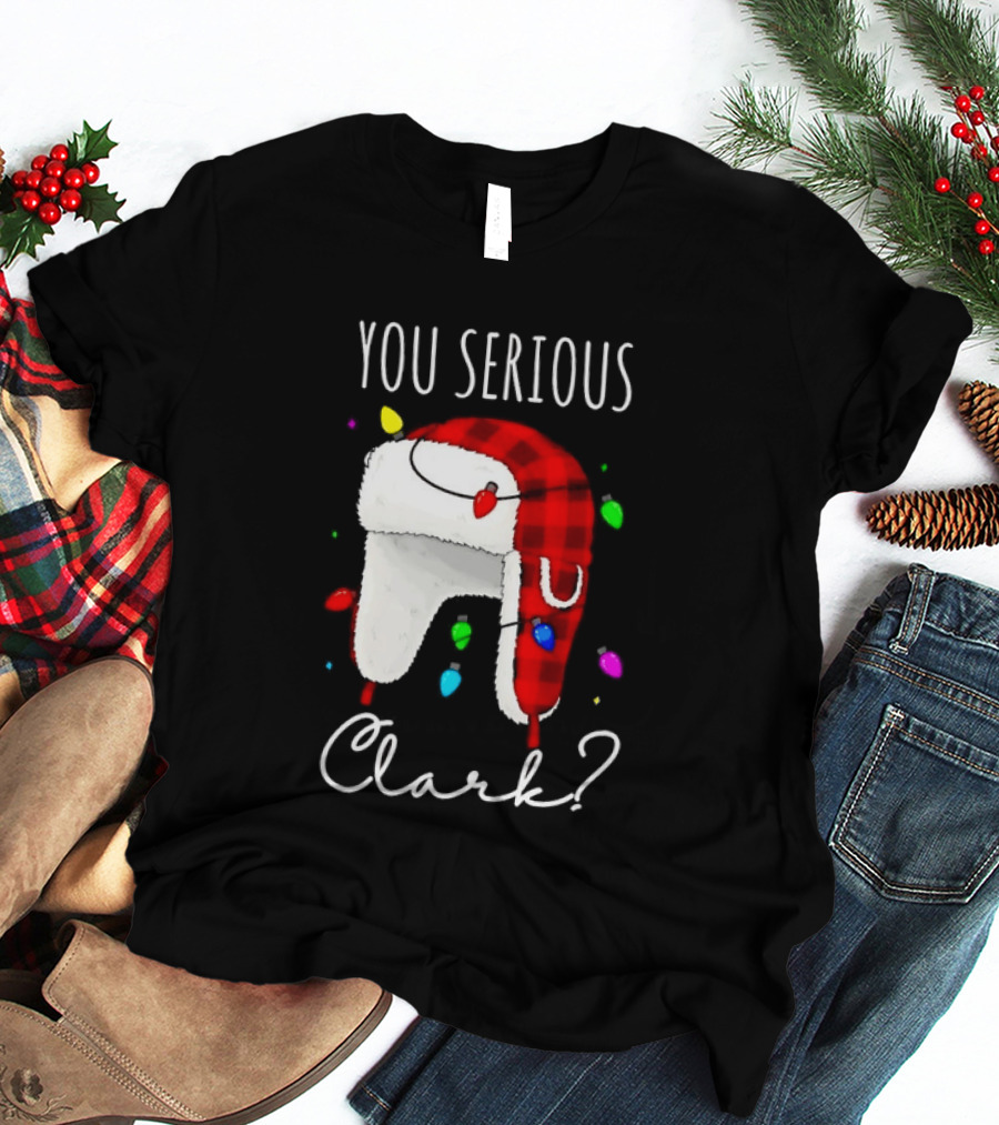 You Serious Clark Christmas Vacation Buffalo Plaid Trapper Hat Lights T-Shirt