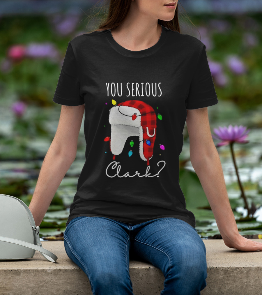 You Serious Clark Christmas Vacation Buffalo Plaid Trapper Hat Lights T-Shirt