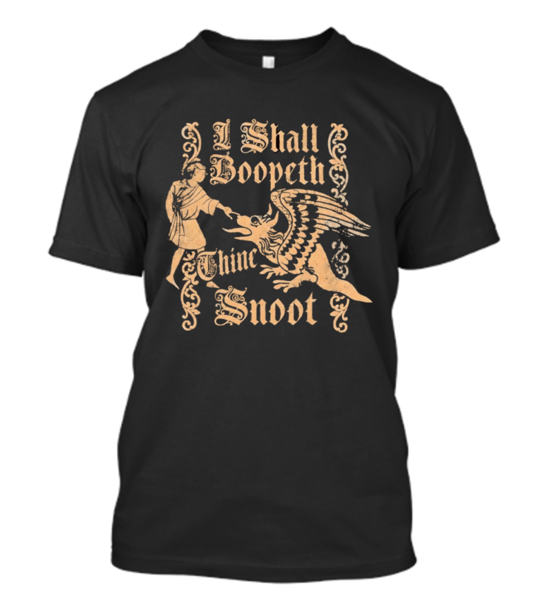 I Shall Boopeth Thine Snoot Distressed Style Medieval Dragon T-Shirt