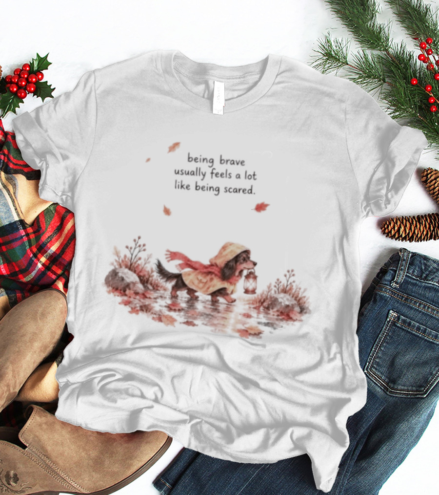 Being Brave Usually Feels A Lot Like Being Scared Dachshund Watercolor Autumn Leaves Reflection T-Shirt