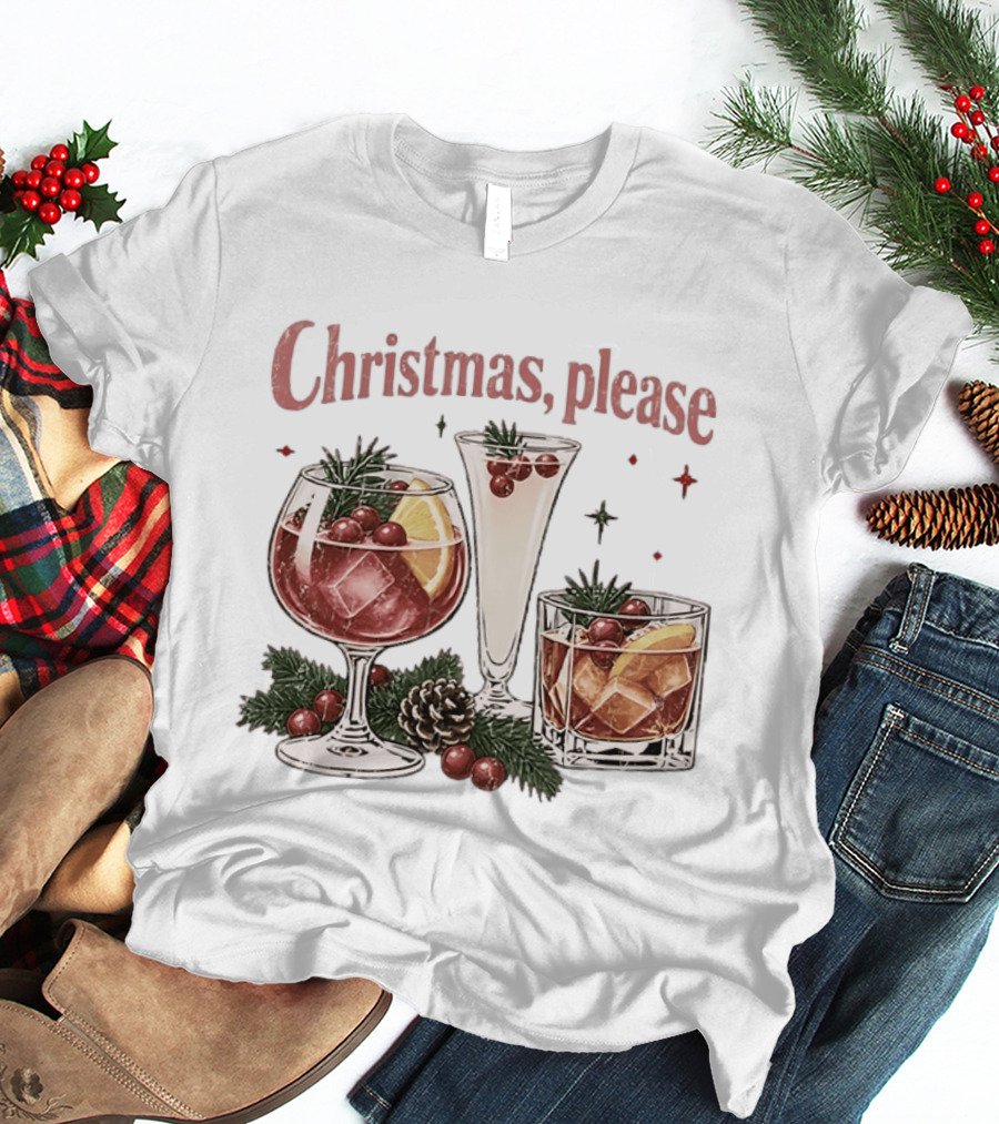 Christmas Please Holiday Cocktail Festive Drink Xmas Party T-Shirt