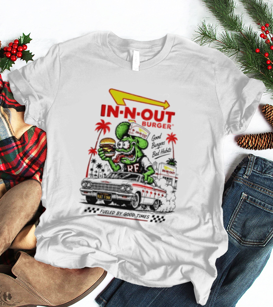 Rat Fink In N Out Burger Good Burgers Bad Habits Fueled By Good Times T-Shirt