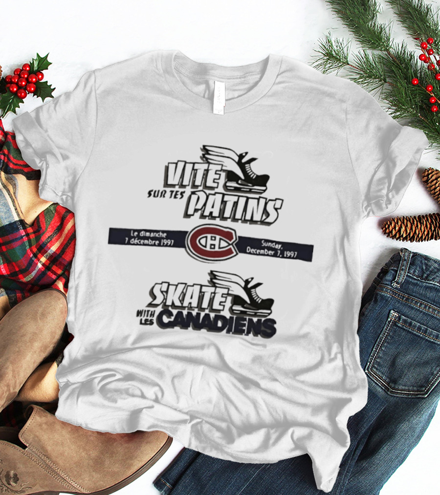 Vite Sur Tes Patins Skate With Les Canadiens December 7 1997 Montreal T-Shirt
