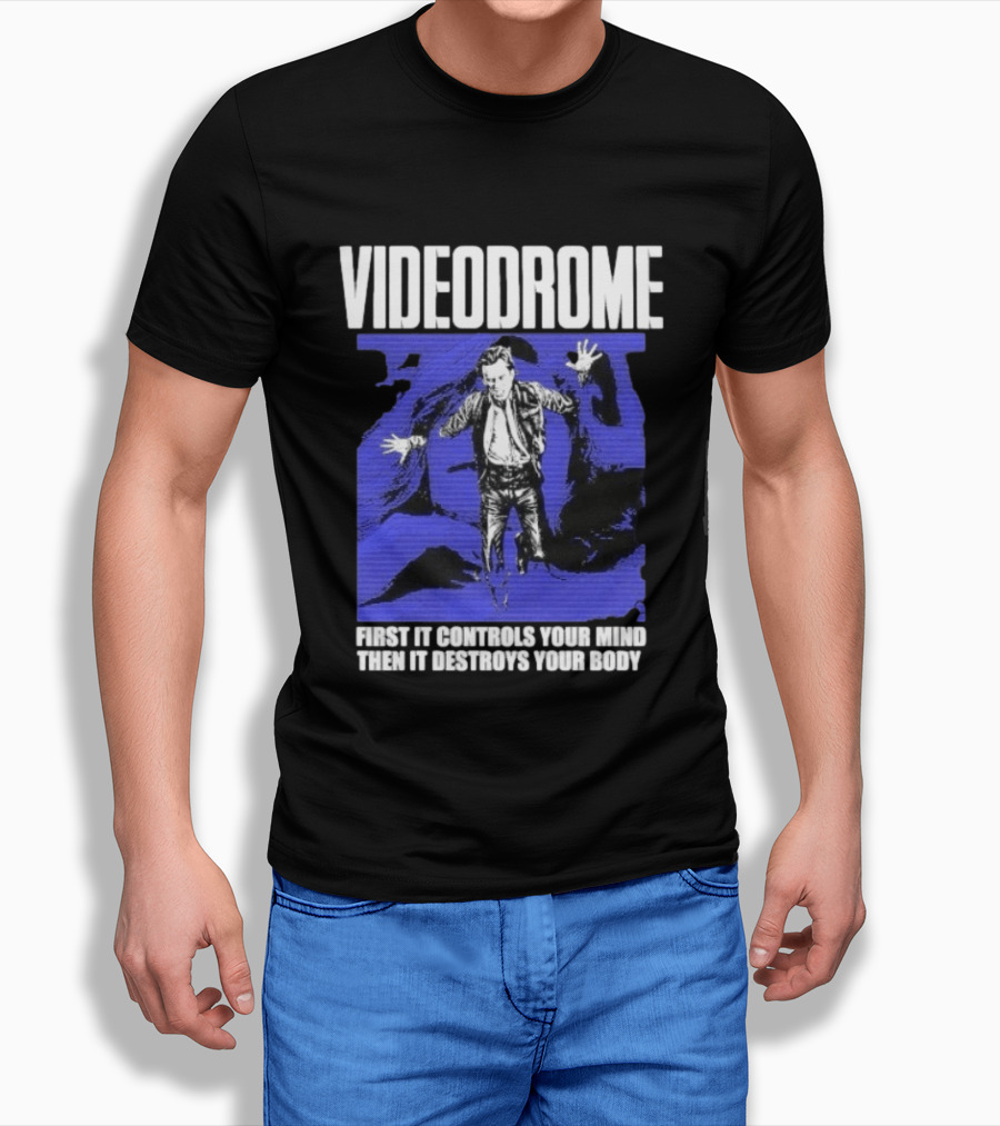Videodrome First It Controls Your Mind Then It Destroys Your Body T-Shirt
