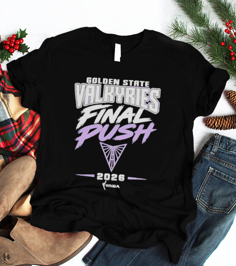 Golden State Valkyries WNBA 2026 Final Push T-Shirt