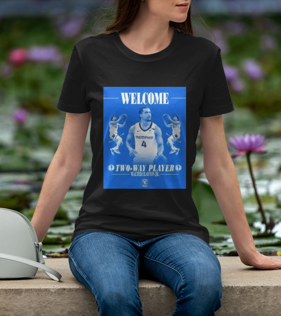 Welcome Two Way Player Walter Clayton Jr Memphis Basketball T-Shirt