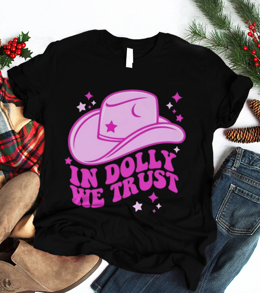 In Dolly We Trust Pink Cowboy Hat Country Music T-Shirt